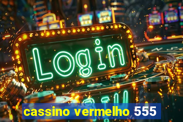 cassino vermelho 555